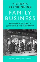 Rodinný podnik - Intimní historie Johna Lewise a partnerství - Family Business - An Intimate History of John Lewis and the Partnership