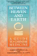 Mezi nebem a zemí: Průvodce čínskou medicínou - Between Heaven and Earth: A Guide to Chinese Medicine