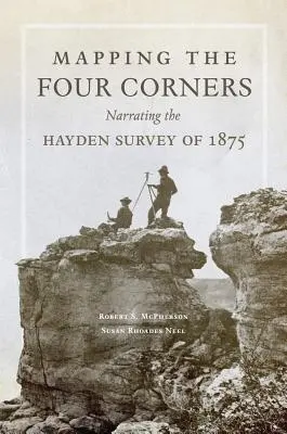 Mapování čtyř rohů, svazek 83: Vyprávění o Haydenově průzkumu z roku 1875 - Mapping the Four Corners, Volume 83: Narrating the Hayden Survey of 1875