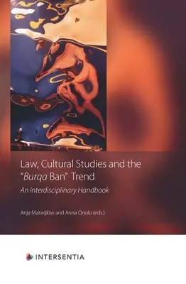 Právo, kulturologie a trend zákazu nošení burek: Mezioborová příručka - Law, Cultural Studies and the Burqa Ban Trend: An Interdisciplinary Handbook