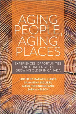 Stárnoucí lidé, stárnoucí místa: Zkušenosti, příležitosti a výzvy spojené se stárnutím v Kanadě. - Aging People, Aging Places: Experiences, Opportunities, and Challenges of Growing Older in Canada