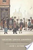 Dědictví, logika, logistika: Logika, logika a logika: eseje z antropologie ekonomiky platforem - Legacies, Logics, Logistics: Essays in the Anthropology of the Platform Economy