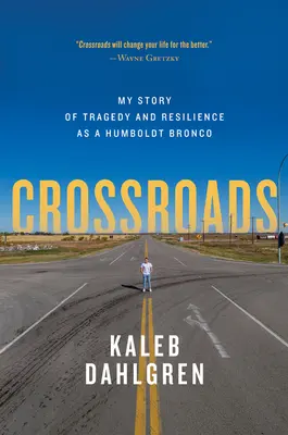 Křižovatky: Dahlgren: Můj příběh o tragédii a houževnatosti jako voják Humboldt Bronco - Crossroads: My Story of Tragedy and Resilience as a Humboldt Bronco