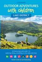 Outdoorová dobrodružství s dětmi - Lake District - 40 rodinných dnů s dětmi do 12 let při objevování, jízdě na kole, na skráních, na vodě a dalších aktivitách - Outdoor Adventures with Children - Lake District - 40 family days with under 12s exploring, biking, scrambling, on the water and more