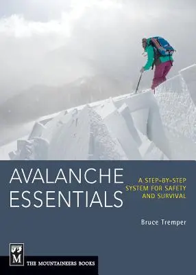 Základy lavinové nemoci: Krok za krokem: systém pro bezpečnost a přežití. - Avalanche Essentials: A Step-By-Step System for Safety and Survival