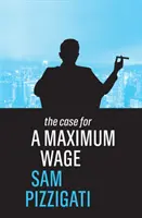 Případ pro maximální mzdu - The Case for a Maximum Wage