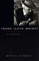 Frank Lloyd Wright: Lloyd Wright: Životopis - Frank Lloyd Wright: A Biography