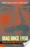 Irák od roku 1958: Od revoluce k diktatuře - Iraq Since 1958: From Revolution to Dictatorship