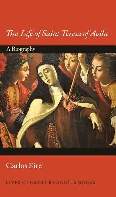 Život svaté Terezie z Avily: Životopis: Životopis svaté Terezie - The Life of Saint Teresa of Avila: A Biography