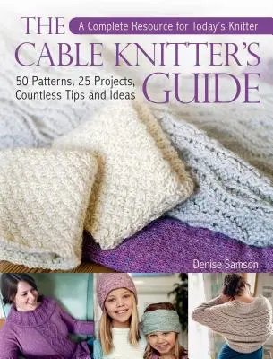 Průvodce pletařkou na kabelu: 50 vzorů, 25 projektů, nespočet tipů a nápadů. - The Cable Knitter's Guide: 50 Patterns, 25 Projects, Countless Tips and Ideas