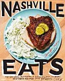 Nashville Eats: Horké kuře, podmáslové sušenky a 100 dalších jižanských receptů z Music City - Nashville Eats: Hot Chicken, Buttermilk Biscuits, and 100 More Southern Recipes from Music City