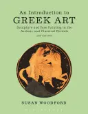 Úvod do řeckého umění: Úvod do řeckého umění: Sochařství a vázová malba v archaickém a klasickém období - An Introduction to Greek Art: Sculpture and Vase Painting in the Archaic and Classical Periods
