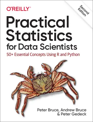 Praktická statistika pro datové vědce: Vychytávky pro statistiky: 50+ základních konceptů s využitím R a Pythonu. - Practical Statistics for Data Scientists: 50+ Essential Concepts Using R and Python
