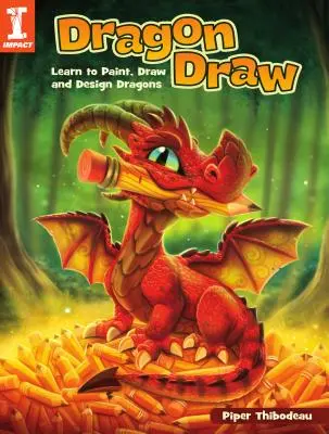 Dračí kresba: Naučte se malovat, kreslit a navrhovat draky - Dragon Draw: Learn to Paint, Draw and Design Dragons