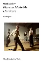 Mark Leckey: Fiorucci ze mě udělal tvrďáka - Mark Leckey: Fiorucci Made Me Hardcore