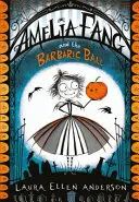 Amelia Fang a barbarský ples - Amelia Fang and the Barbaric Ball