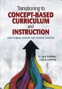 Přechod na koncepčně založené učební plány a výuku: Jak propojit obsah a proces - Transitioning to Concept-Based Curriculum and Instruction: How to Bring Content and Process Together