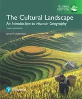 Kulturní krajina: Kulturní geografie: úvod do humánní geografie, celosvětové vydání - Cultural Landscape: An Introduction to Human Geography, Global Edition