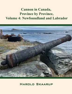 Děla v Kanadě, provincie po provinciích, svazek 4: Newfoundland a Labrador - Cannon in Canada, Province by Province, Volume 4: Newfoundland and Labrador