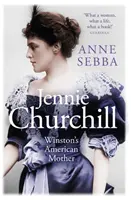 Jennie Churchillová - Winstonova americká matka - Jennie Churchill - Winston's American Mother