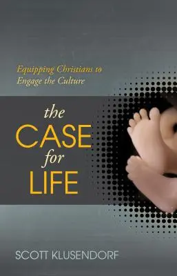 Případ pro život: Křesťané jsou připraveni angažovat se v kultuře - The Case for Life: Equipping Christians to Engage the Culture