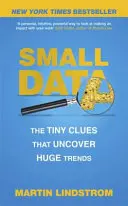 Malá data - drobné stopy, které odhalují obrovské trendy - Small Data - The Tiny Clues That Uncover Huge Trends