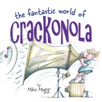 Fantastický svět Crackonoly - básnická sbírka plná smíchu pro všechny věkové kategorie - Fantastic World of Crackonola - a poetry collection full of laughs for all ages