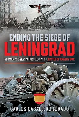Ukončení obléhání Leningradu: Německé a španělské dělostřelectvo v bitvě u Krasného Boru - Ending the Siege of Leningrad: German and Spanish Artillery at the Battle of Krasny Bor