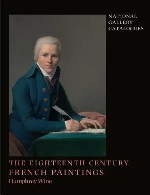 Katalogy Národní galerie: Francouzské malířství osmnáctého století - National Gallery Catalogues: The Eighteenth-Century French Paintings