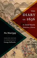 Deník z roku 1636: Druhá mandžuská invaze do Koreje - The Diary of 1636: The Second Manchu Invasion of Korea