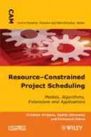 Plánování projektů s omezenými zdroji: Vymezení plánování: modely, algoritmy, rozšíření a aplikace - Resource-Constrained Project Scheduling: Models, Algorithms, Extensions and Applications