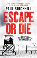 Útěk nebo smrt - Skutečné příběhy hrdinského útěku za druhé světové války - Escape or Die - True stories of heroic escape in the Second World War