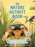 Kniha aktivit o přírodě - 99 nápadů na aktivity v přírodním světě Aotearoa na Novém Zélandu - Nature Activity Book - 99 Ideas for Activities in the Natural World of Aotearoa New Zealand