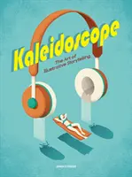 Kaleidoskop: Umění ilustrativního vyprávění příběhů - Kaleidoscope: The Art of Illustrative Storytelling