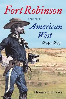 Pevnost Robinson a americký Západ, 1874-1899 - Fort Robinson and the American West, 1874-1899