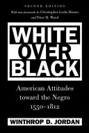 Bílá nad černou: Postoj Američanů k černochům v letech 1550-1812 - White Over Black: American Attitudes toward the Negro, 1550-1812
