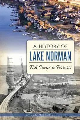 Historie jezera Norman: od rybářských táborů po ferrari - A History of Lake Norman: Fish Camps to Ferraris