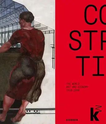 Constructing the World: Umění a ekonomika 1919-1939 - Constructing the World: Art and Economy 1919-1939