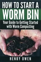 Jak založit žížalí koš: Průvodce pro začátek žížalího kompostování: Jak začít s žížalím kompostováním? - How to Start a Worm Bin: Your Guide to Getting Started with Worm Composting