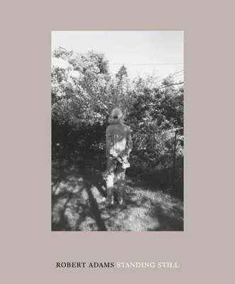 Robert Adams: Stojící na místě - Robert Adams: Standing Still