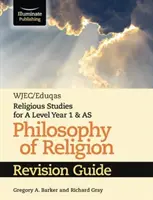 WJEC/Eduqas Religious Studies for A Level Year 1 & AS - Philosophy of Religion Revision Guide (Revizní příručka k náboženství) - WJEC/Eduqas Religious Studies for A Level Year 1 & AS - Philosophy of Religion Revision Guide