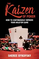 Kaizen v pokeru: Jak neustále zlepšovat svou Hold'em hru - The Kaizen of Poker: How to Continuously Improve Your Hold'em Game