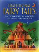 Tradiční pohádky Hanse Christiana Andersena a bratří Grimmů: Více než 20 klasických dobrodružství od mistrů pohádkářů - Traditional Fairy Tales from Hans Christian Andersen and the Brothers Grimm: Over 20 Classic Adventures by the Master Storytellers
