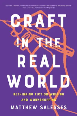 Řemeslo v reálném světě: Přehodnocení psaní beletrie a workshopů (Rethinking Fiction Writing and Workshopping) - Craft in the Real World: Rethinking Fiction Writing and Workshopping