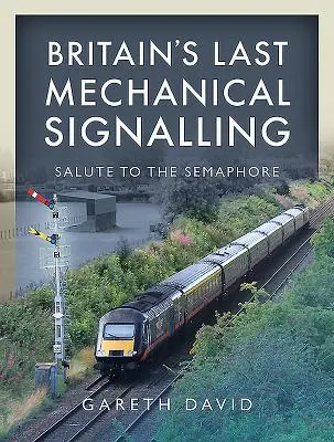 Poslední britská mechanická signalizace: Pozdrav semaforu - Britain's Last Mechanical Signalling: Salute to the Semaphore