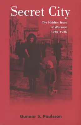 Tajné město: Skrytí Židé ve Varšavě, 1940-1945 - Secret City: The Hidden Jews of Warsaw, 1940-1945