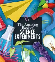 Úžasná kniha vědeckých experimentů - Amazing Book of Science Experiments