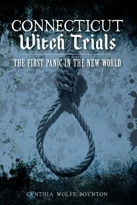 Čarodějnické procesy v Connecticutu: První panika v Novém světě - Connecticut Witch Trials: The First Panic in the New World