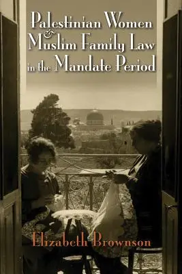 Palestinské ženy a muslimské rodinné právo v období mandátu - Palestinian Women and Muslim Family Law in the Mandate Period