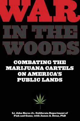 Válka v lesích: Boj proti marihuanovým kartelům na amerických veřejných pozemcích - War in the Woods: Combating the Marijuana Cartels on America's Public Lands